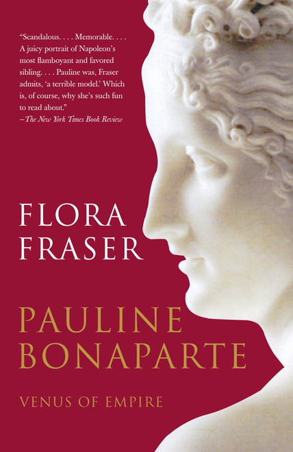 Pauline Bonaparte: Venus of Empire by Flora Fraser, 9780307277930