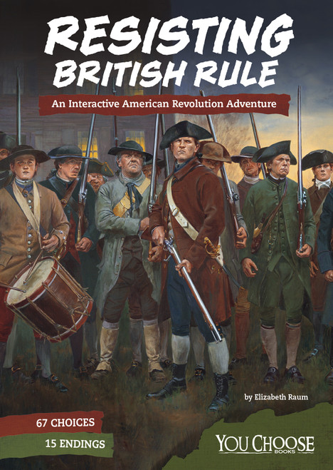 Resisting British Rule (An Interactive American Revolution Adventure) - 9781543515480 by Elizabeth Raum, 9781543515480