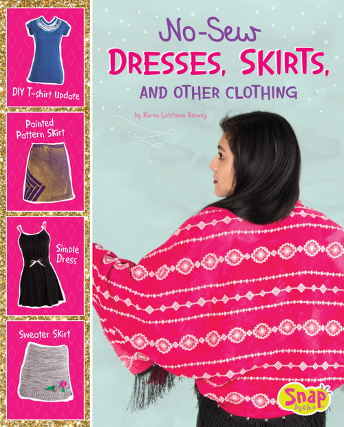 No-Sew Dresses, Skirts, and Other Clothing by Karen Latchana Kenney, 9781543525519
