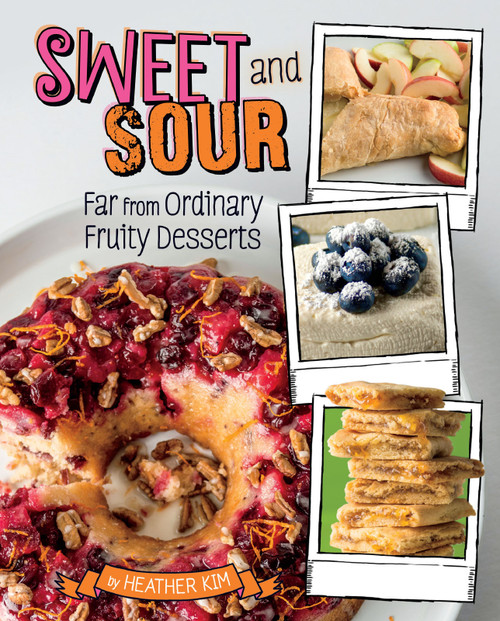 Sweet and Sour (Far from Ordinary Fruity Desserts) by Heather Kim, 9781543530216