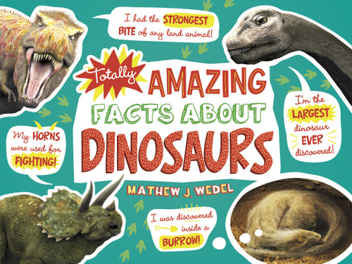 Totally Amazing Facts About Dinosaurs by Mathew J. Wedel, 9781543529265