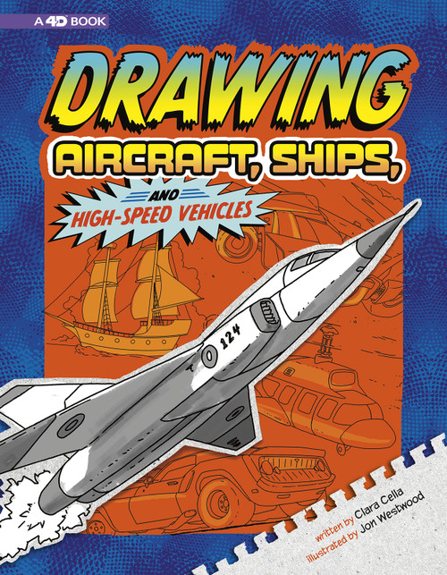 Drawing Aircraft, Ships, and High-Speed Vehicles (4D An Augmented Reading Drawing Experience) by Clara Cella, Jon Westwood, 9781543531886