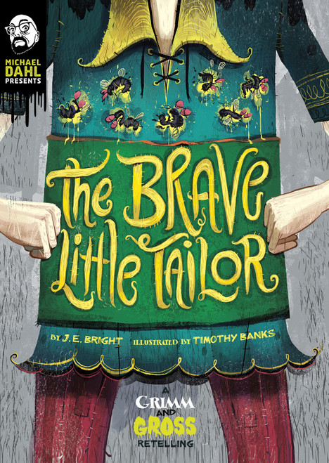 The Brave Little Tailor (A Grimm and Gross Retelling) by J.E. Bright, Timothy Banks, 9781496573155