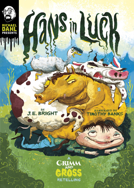 Hans in Luck (A Grimm and Gross Retelling) by J.E. Bright, Timothy Banks, 9781496573162