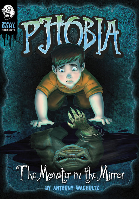 The Monster in the Mirror (A Tale of Terror) by Anthony Wacholtz, Mariano Epelbaum, 9781496573414