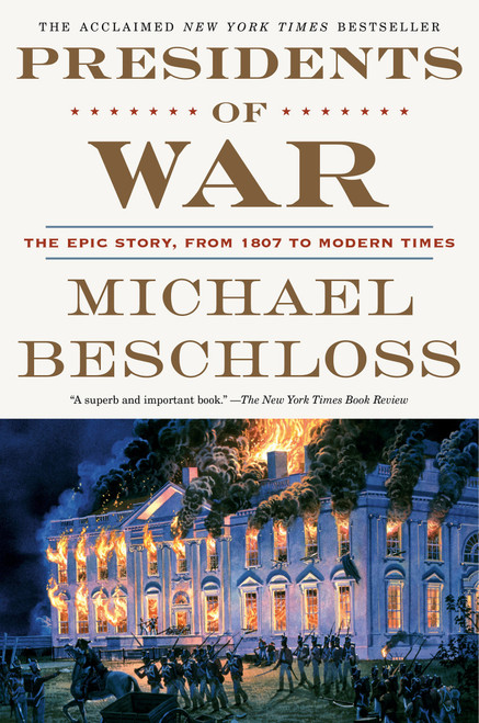 Presidents of War (The Epic Story, from 1807 to Modern Times) - 9780307409614 by Michael Beschloss
