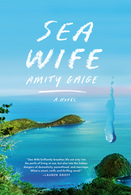 Sea Wife (A novel) by Amity Gaige, 9780525656494