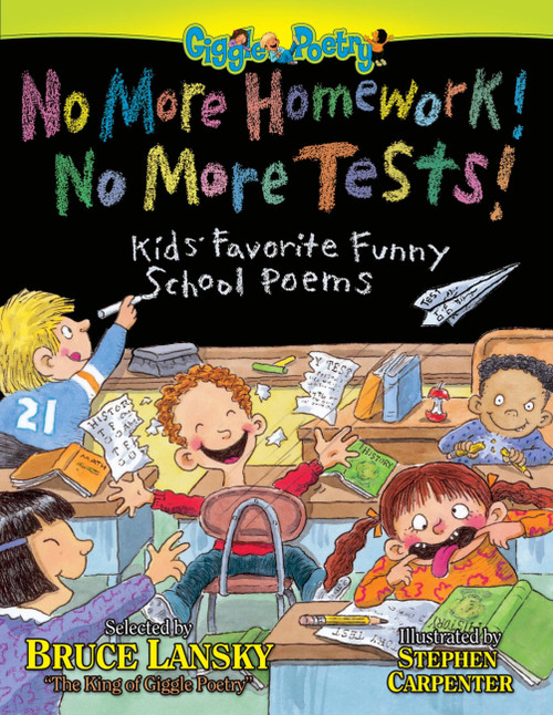 No More Homework! No More Tests! (Kids' Favorite Funny School Poems) by Bruce Lansky, Stephen Carpenter, 9780671577025