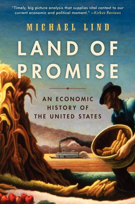 Land of Promise (An Economic History of the United States) by Michael Lind, 9780061834813