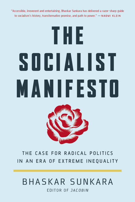 The Socialist Manifesto (The Case for Radical Politics in an Era of Extreme Inequality) - 9781541647107 by Bhaskar Sunkara, 9781541647107