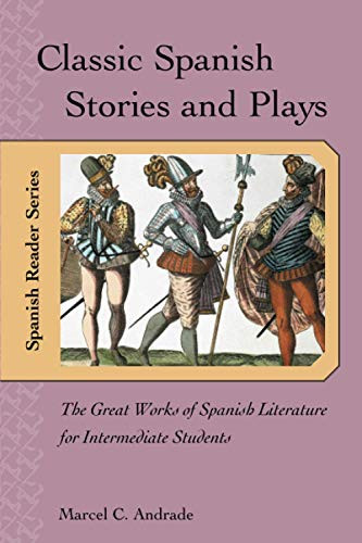 Classic Spanish Stories and Plays (The Great Works of Spanish Literature for Intermediate Students) by Marcel C. Andrade, 9780658011382