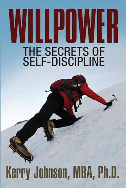 Willpower (The Secrets of Self-Discipline) by Kerry Johnson MBA PhD, 9781722501754