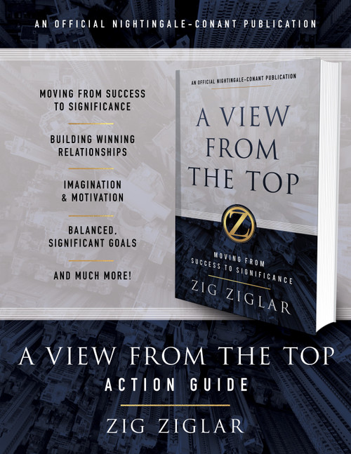 A View from the Top Action Guide (Your Guide to Moving from Success to Significance) by Zig Ziglar, 9781640951020