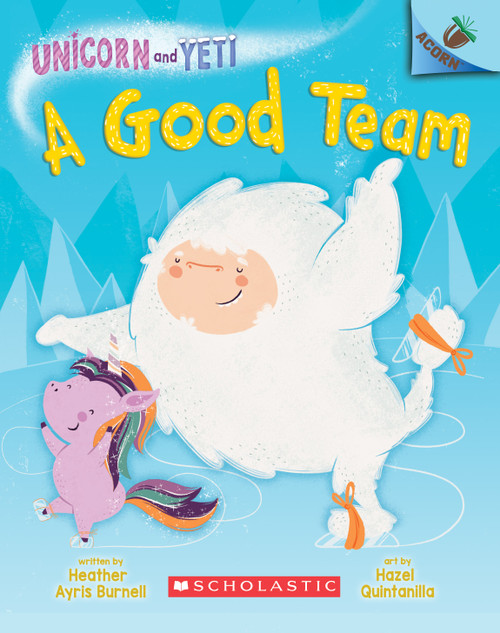 A Good Team: An Acorn Book (Unicorn and Yeti #2) - 9781338329056 by Heather Ayris Burnell, Hazel Quintanilla, 9781338329056