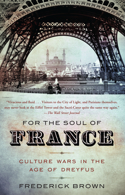 For the Soul of France (Culture Wars in the Age of Dreyfus) by Frederick Brown, 9780307279217