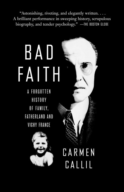 Bad Faith (A Forgotten History of Family, Fatherland and Vichy France) by Carmen Callil, 9780307279255