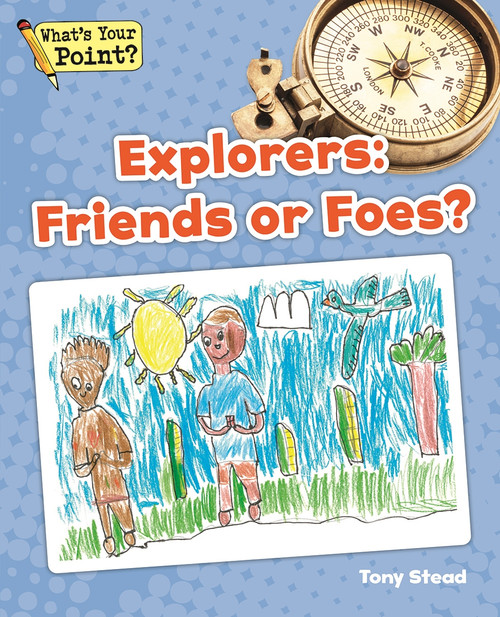 Explorers: Friends or Foes? by Tony Stead, 9781625219060
