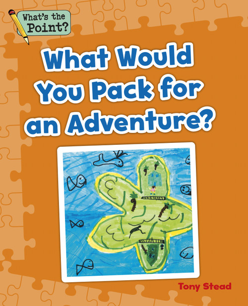 What Would You Pack for an Adventure? by Capstone Classroom, Tony Stead, 9781496607423