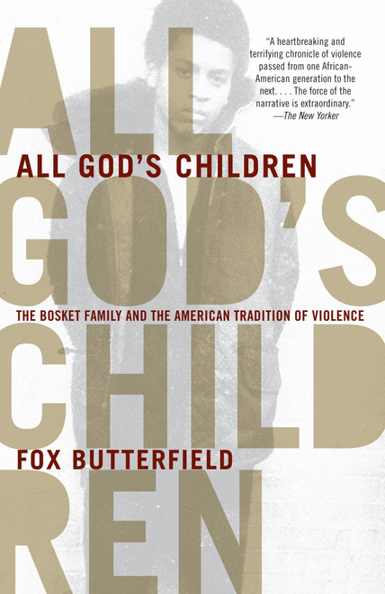 All God's Children (The Bosket Family and the American Tradition of Violence) by Fox Butterfield, 9780307280336