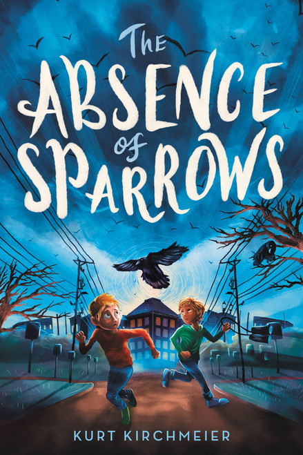 The Absence of Sparrows - 9780316450904 by Kurt Kirchmeier, 9780316450904