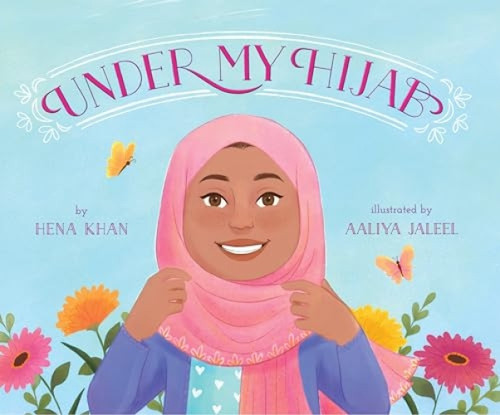 Under My Hijab by Hena Khan, Aaliya Jaleel, 9781620147924