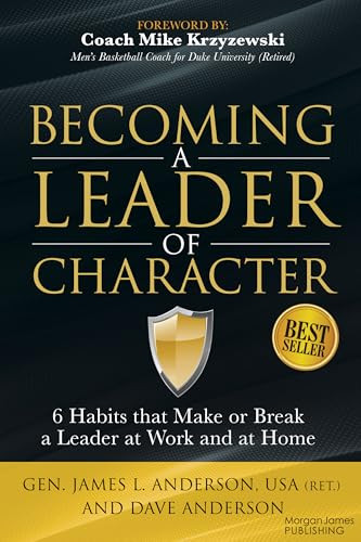 Becoming a Leader of Character (6 Habits That Make or Break a Leader at Work and at Home) - 9781630479374 by Dave Anderson, Gen. James L. Anderson, USA (Ret.), Coach Mike Krzyzewski, 9781630479374
