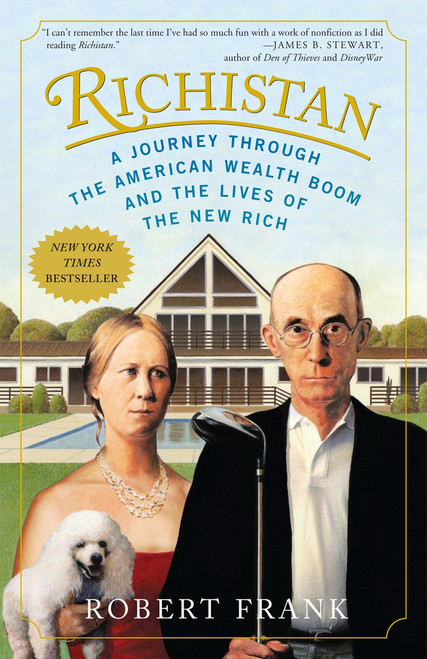 Richistan (A Journey Through the American Wealth Boom and the Lives of the New Rich) by Robert Frank, 9780307341457