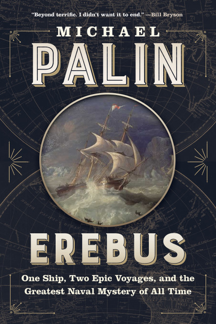 Erebus (One Ship, Two Epic Voyages, and the Greatest Naval Mystery of All Time) - 9781771645720 by Michael Palin