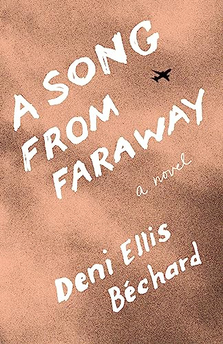 A Song from Faraway (A Novel) by Deni Ellis Béchard, 9781571311351