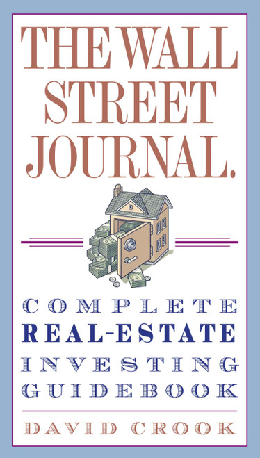 The Wall Street Journal. Complete Real-Estate Investing Guidebook by David Crook, 9780307345622