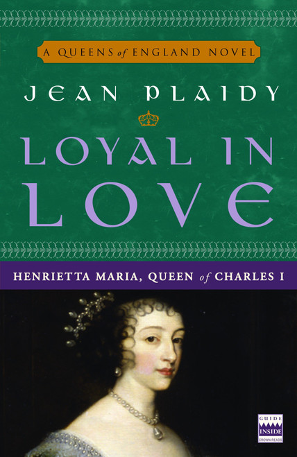 Loyal in Love (Henrietta Maria, Wife of Charles I) by Jean Plaidy, 9780307346162