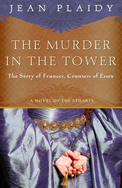 The Murder in the Tower (The Story of Frances, Countess of Essex) by Jean Plaidy, 9780307346216