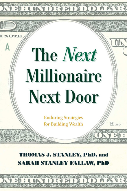 The Next Millionaire Next Door (Enduring Strategies for Building Wealth) - 9781493052752 by Thomas J. Stanley, Sarah Stanley Fallaw, 9781493052752