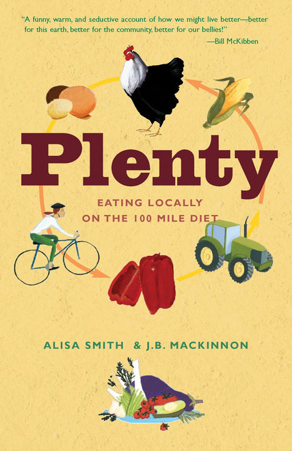 Plenty (Eating Locally on the 100-Mile Diet: A Cookbook) by Alisa Smith, J.B. MacKinnon, 9780307347336