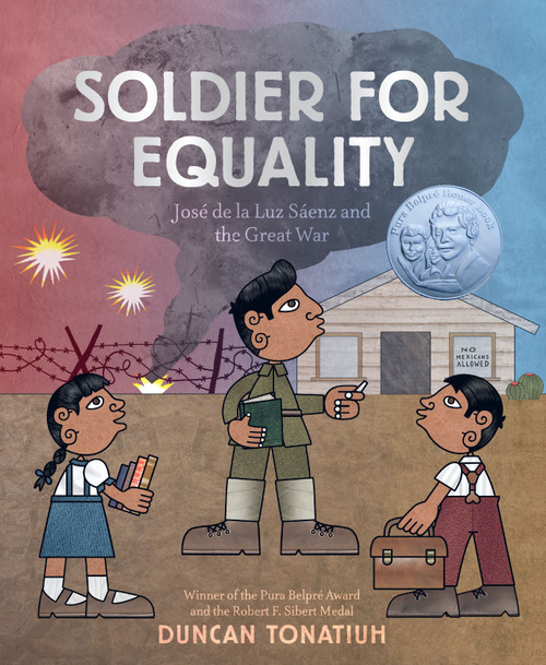 Soldier for Equality (José de la Luz Sáenz and the Great War) by Duncan Tonatiuh, 9781419736827