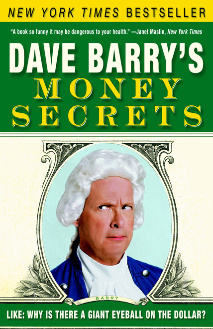 Dave Barry's Money Secrets (Like: Why Is There a Giant Eyeball on the Dollar?) by Dave Barry, 9780307351005