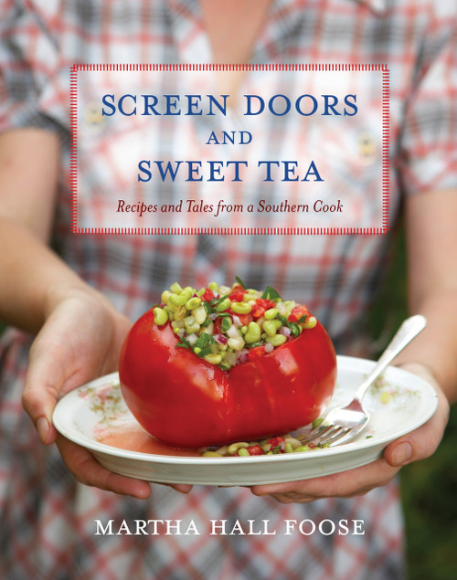 Screen Doors and Sweet Tea (Recipes and Tales from a Southern Cook: A Cookbook) by Martha Hall Foose, 9780307351401