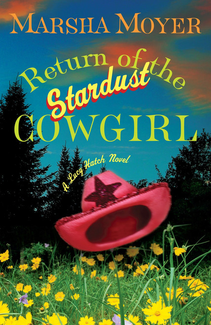 Return of the Stardust Cowgirl (A Lucy Hatch Novel) by Marsha Moyer, 9780307351555