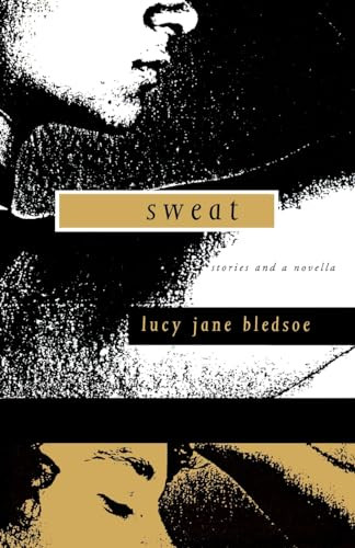 Sweat (Stories and a Novella) by Lucy Jane Bledsoe, 9781878067647