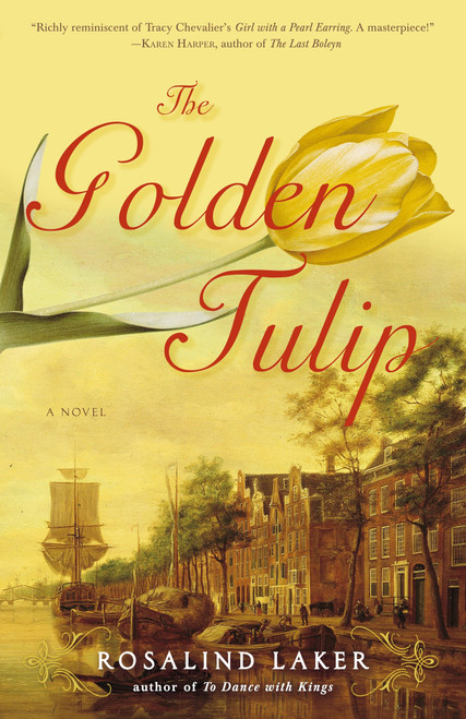 The Golden Tulip (A Novel) by Rosalind Laker, 9780307352576