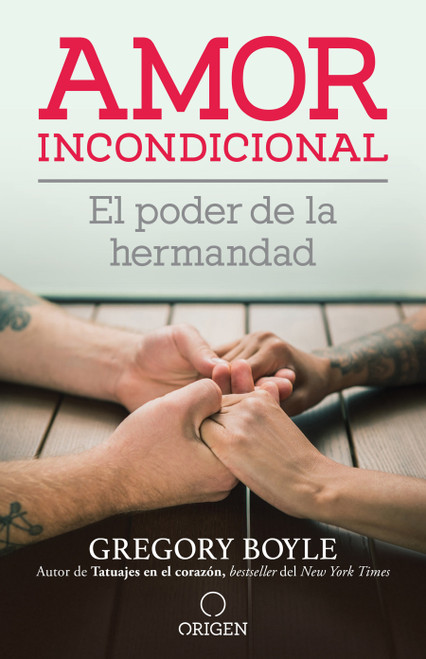 Amor incondicional: El poder de la hermandad / Barking to the Choir (Spanish Edition) by Gregory Boyle, 9781644730850