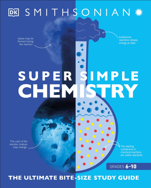 Super Simple Chemistry (The Ultimate Bitesize Study Guide) by DK, 9781465493231