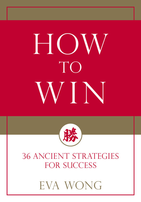 How to Win (36 Ancient Strategies for Success) by Eva Wong, 9781611808278