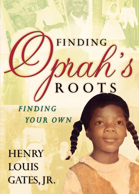 Finding Oprah's Roots (Finding Your Own) by Henry Louis Gates, Jr., 9780307382382
