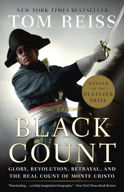 The Black Count (Glory, Revolution, Betrayal, and the Real Count of Monte Cristo (Pulitzer Prize for Biography)) by Tom Reiss, 9780307382474