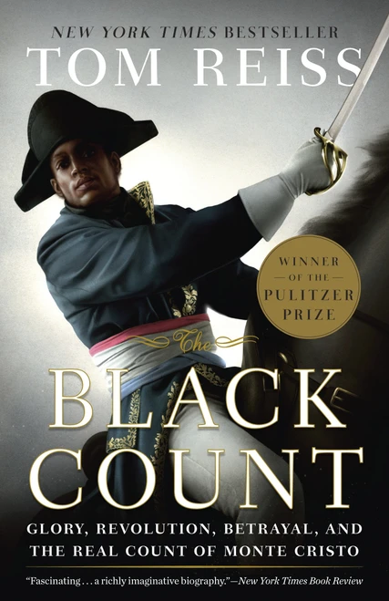 The Black Count (Glory, Revolution, Betrayal, and the Real Count of Monte Cristo (Pulitzer Prize for Biography)) by Tom Reiss, 9780307382474