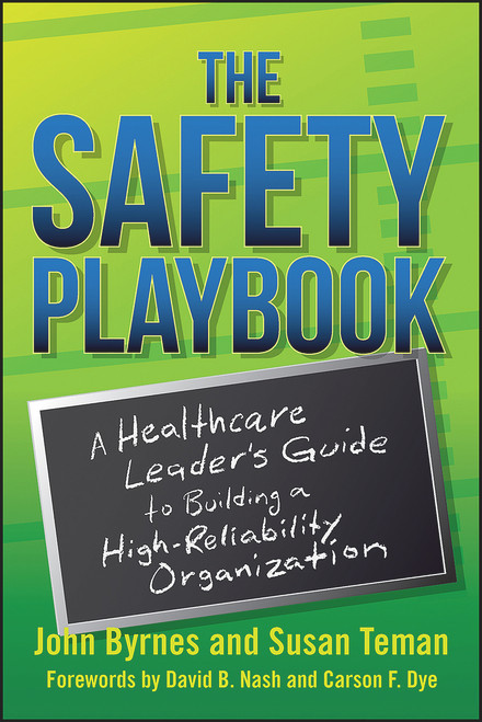 The Safety Playbook: A Healthcare Leader's Guide to Building a High-Reliability Organization by John Byrnes, 9781567939453