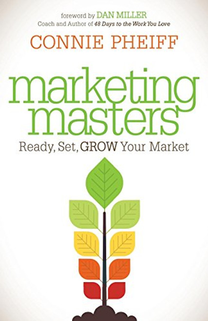 Marketing Masters (Ready, Set, Grow Your Market) - 9781630473990 by Connie Pheiff, 9781630473990