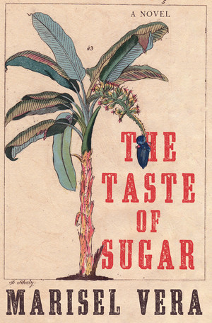 The Taste of Sugar (A Novel) by Marisel Vera, 9781631497735