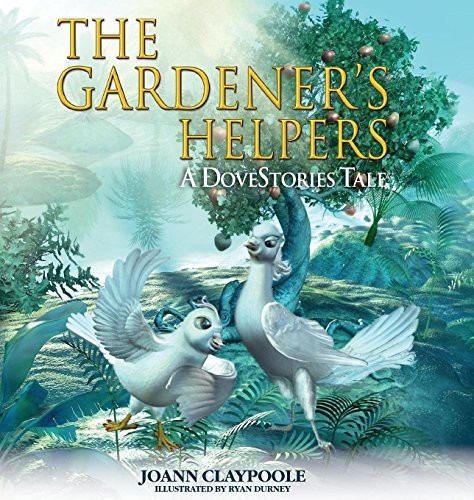 The Gardener's Helpers by Joann Claypoole, 9781630475987